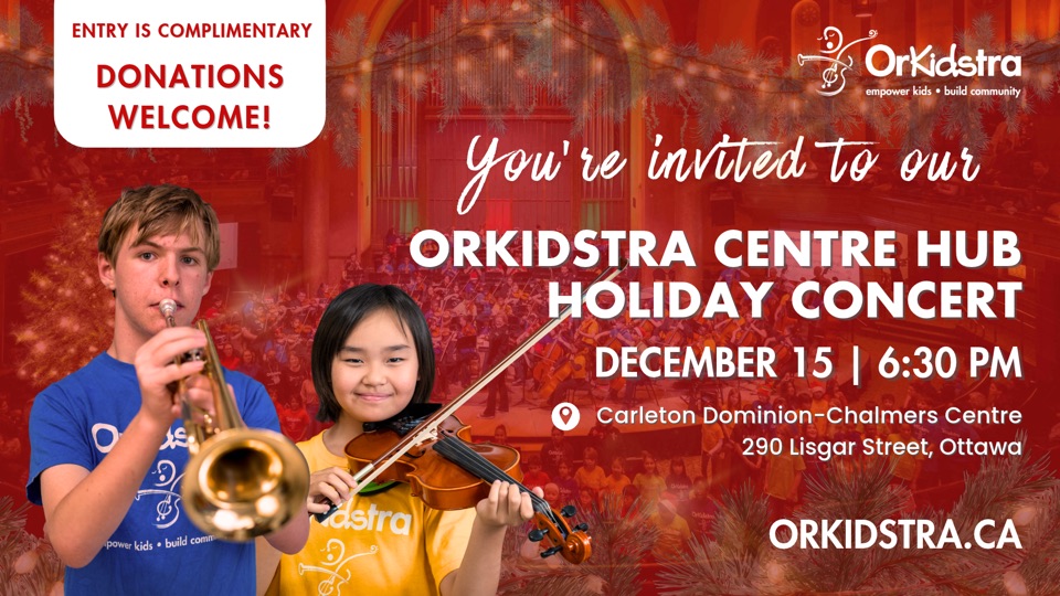 OrKidstra Centre Hub Holiday Concert poster: December 15, 6:30 PM, Carleton Dominion-Chalmers Centre, 290 Lisgar Street, Ottawa. Entry is complimentary; donations welcome.